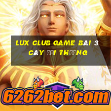 Lux Club Game Bài 3 Cây Đổi Thưởng