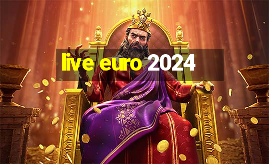 live euro 2024