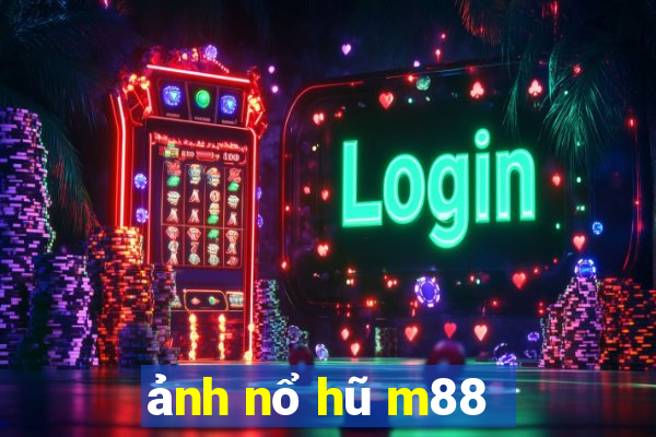 ảnh nổ hũ m88