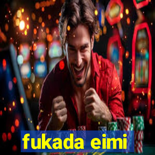 fukada eimi