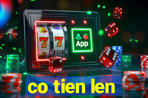 co tien len