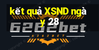 kết quả XSND ngày 28