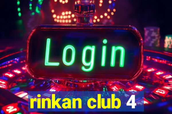 rinkan club 4