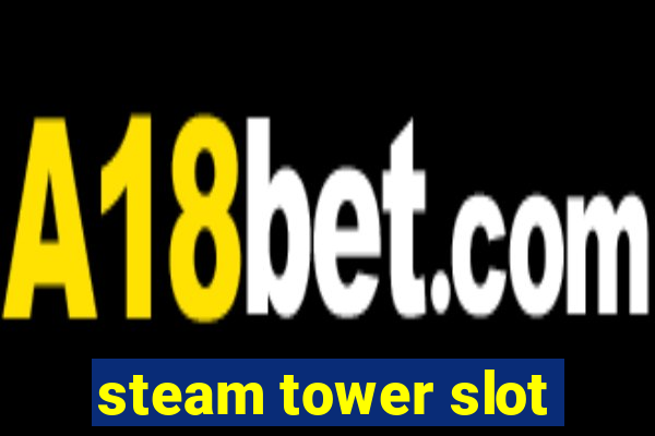 steam tower slot