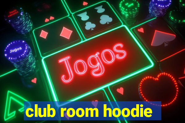 club room hoodie