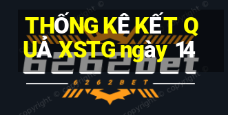 THỐNG KÊ KẾT QUẢ XSTG ngày 14