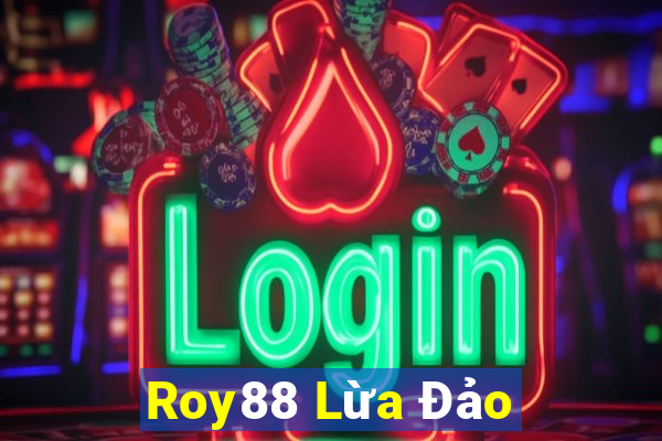 Roy88 Lừa Đảo