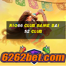 Rio66 Club Game Bài 52 Club