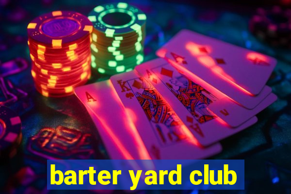 barter yard club