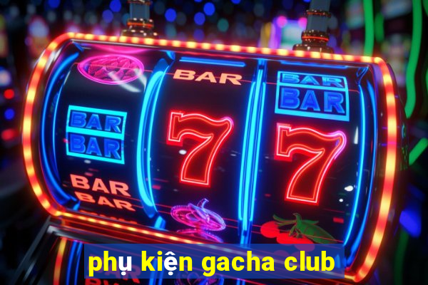 phụ kiện gacha club