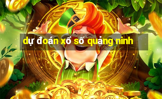 dự đoán xổ số quảng ninh