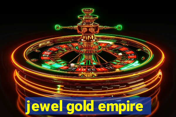 jewel gold empire