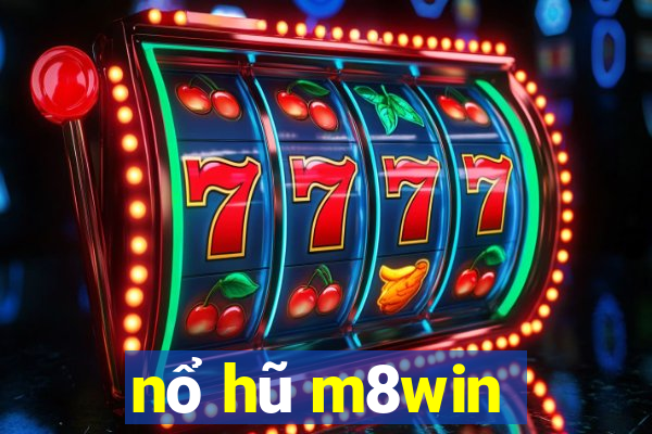 nổ hũ m8win