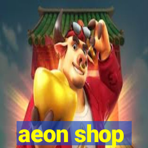 aeon shop