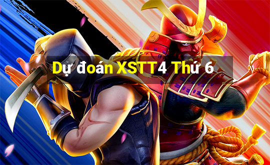 Dự đoán XSTT4 Thứ 6