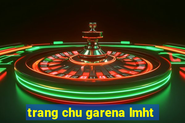 trang chu garena lmht