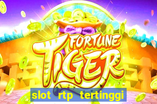 slot rtp tertinggi hari ini