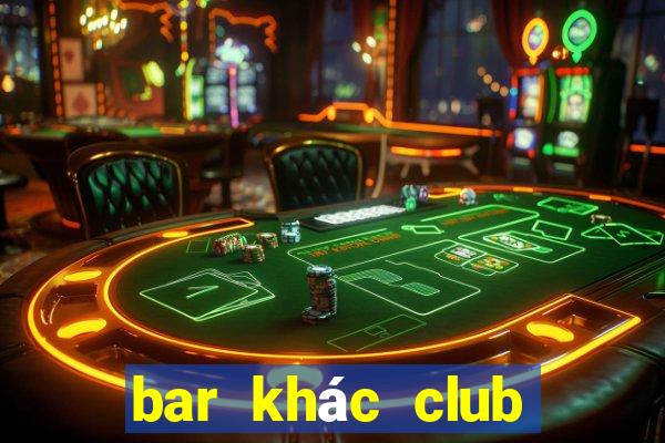 bar khác club như thế nào