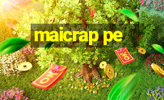 maicrap pe