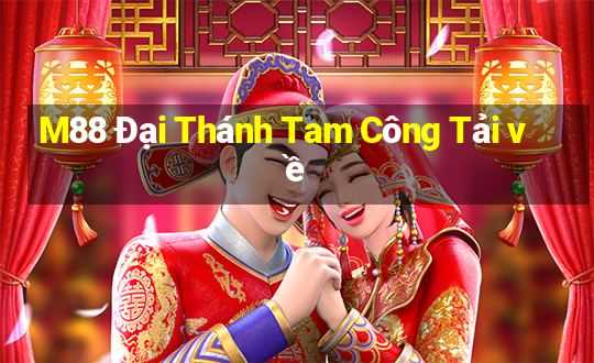 M88 Đại Thánh Tam Công Tải về