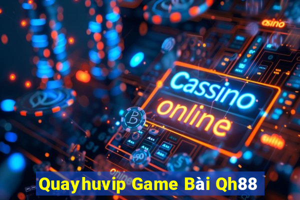 Quayhuvip Game Bài Qh88