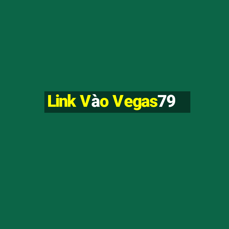 Link Vào Vegas79