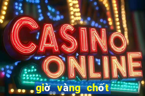 giờ vàng chốt số đẹp mỗi ngày