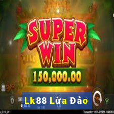 Lk88 Lừa Đảo