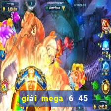 giải mega 6 45 hôm nay