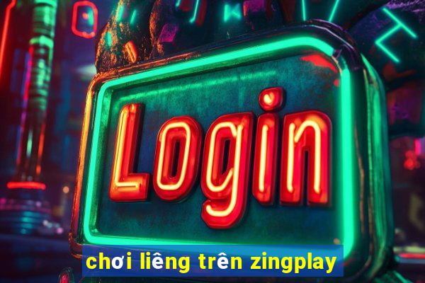 chơi liêng trên zingplay