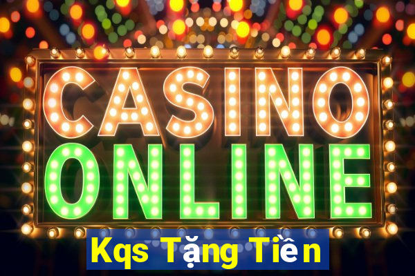 Kqs Tặng Tiền