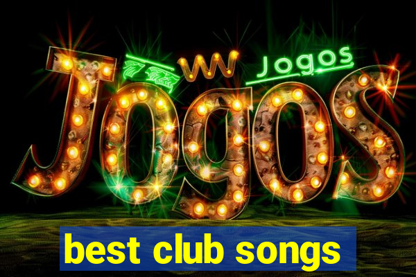 best club songs