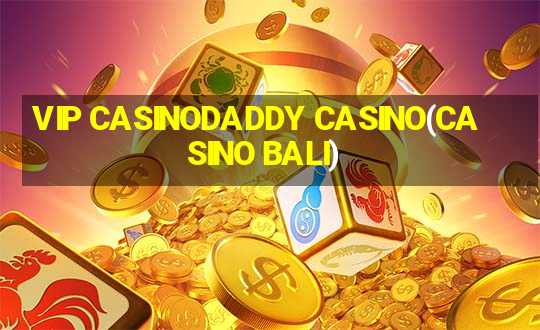 VIP CASINODADDY CASINO(CASINO BALI)