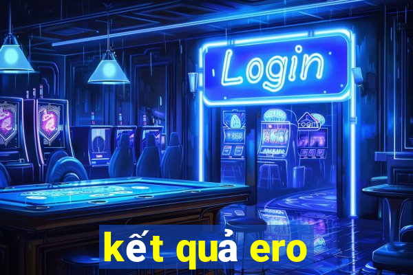 kết quả ero