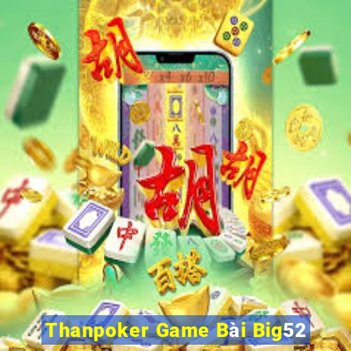 Thanpoker Game Bài Big52