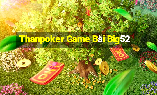 Thanpoker Game Bài Big52