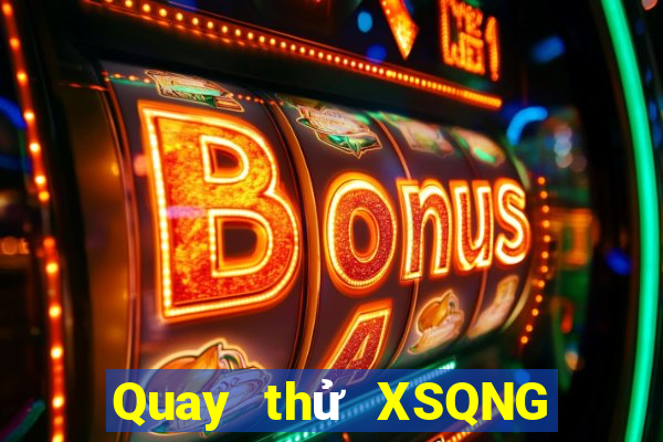 Quay thử XSQNG ngày 8