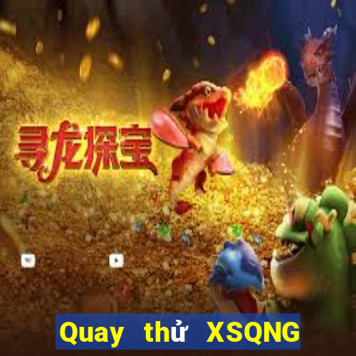 Quay thử XSQNG ngày 8