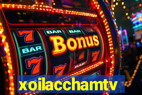 xoilacchamtv