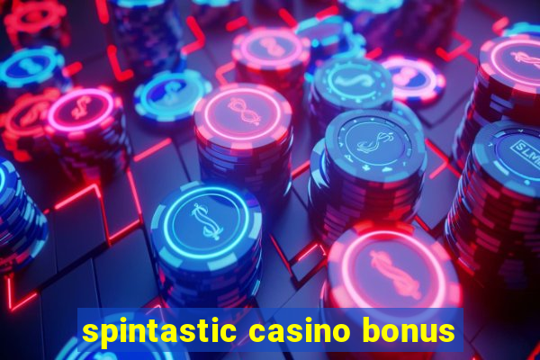 spintastic casino bonus