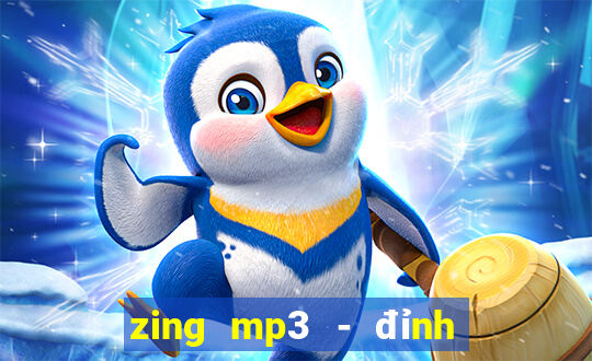 zing mp3 - đỉnh cao âm nhạc