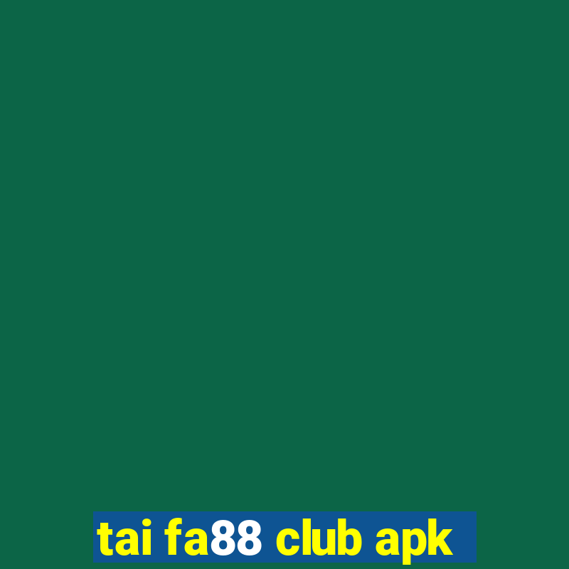 tai fa88 club apk