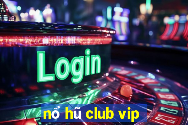 nổ hũ club vip