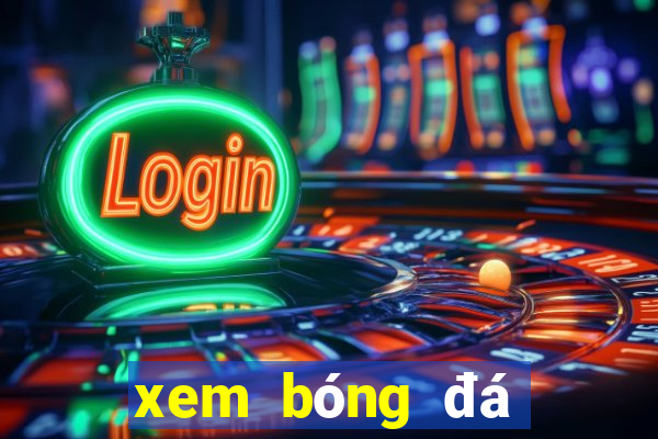 xem bóng đá kèo nhà cái