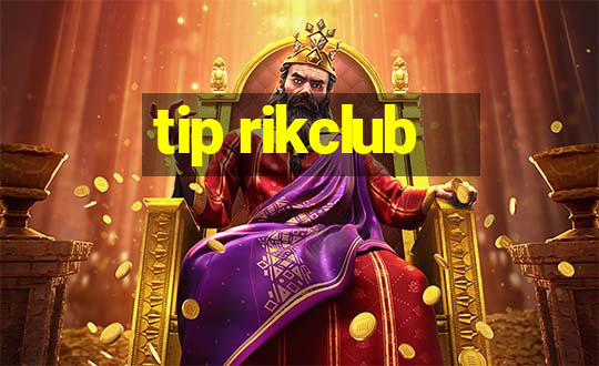 tip rikclub