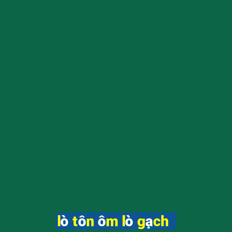 lò tôn ôm lò gạch