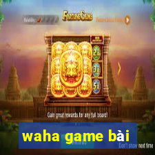 waha game bài