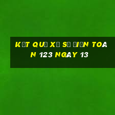 kết quả Xổ Số điện toán 123 ngày 13