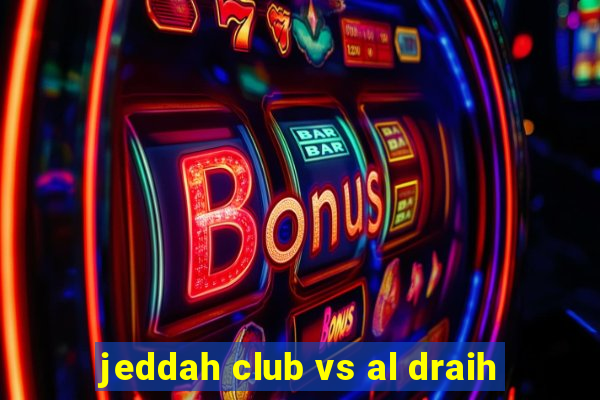 jeddah club vs al draih