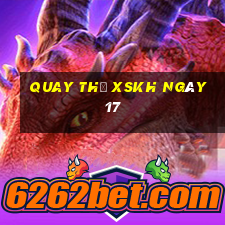 Quay thử XSKH ngày 17